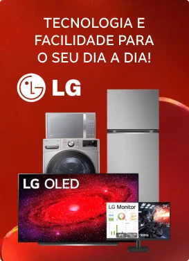 Tecnologia e facilidade para o seu dia a dia - LG produtos